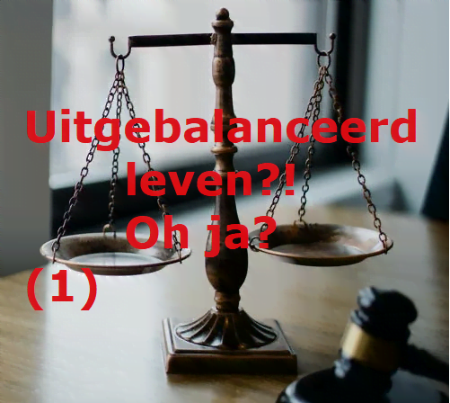 UITGEBALANCEERD LEVEN, KAN DAT?!